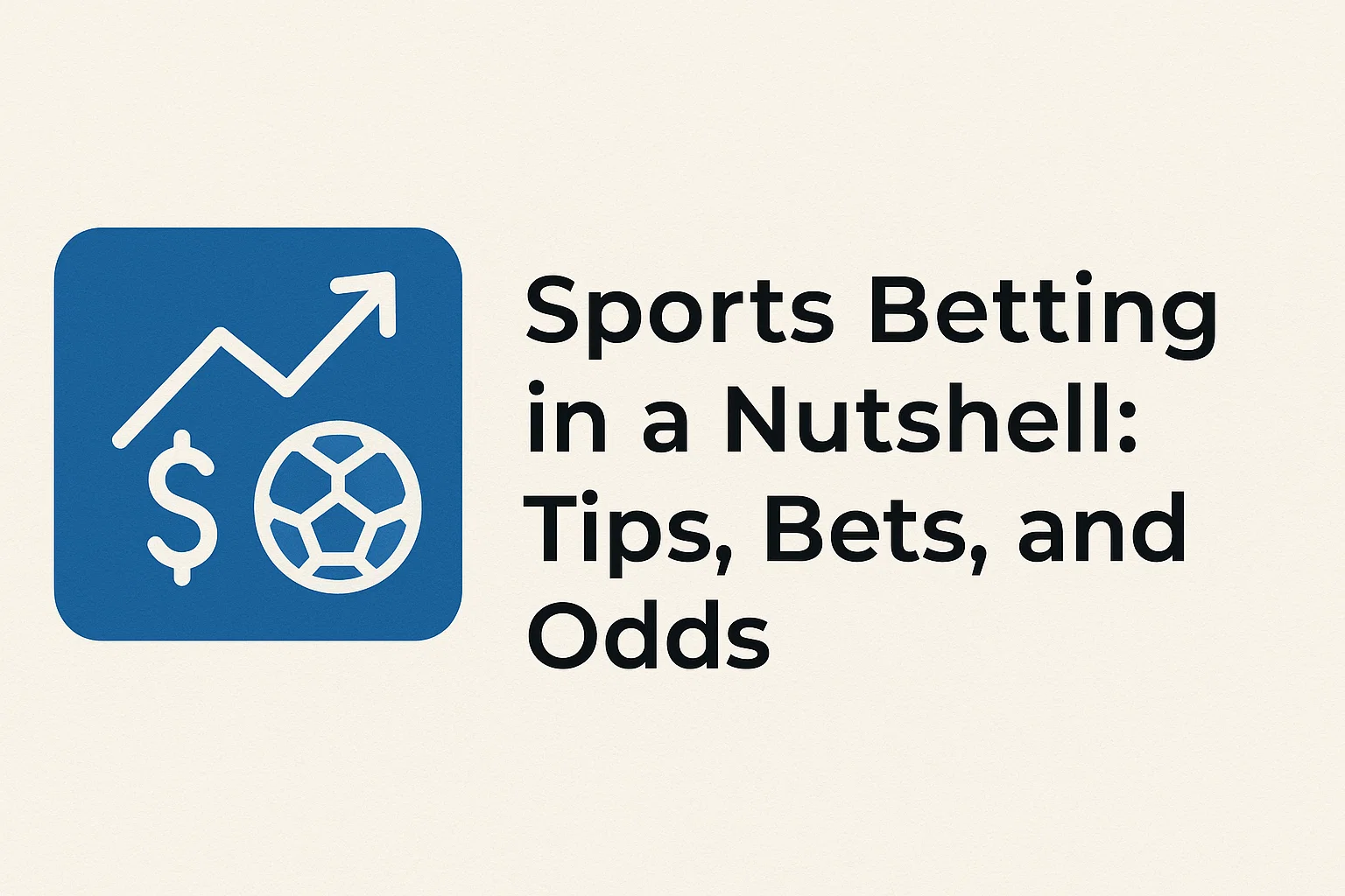 Sports Betting in a Nutshell: Tips, Bets, and Odds