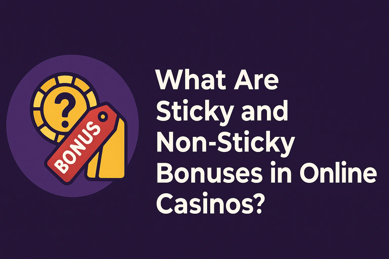 What Are Sticky and Non-Sticky Bonuses in Online Casinos?